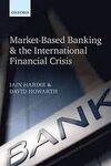 MARKET-BASED BANKING & THE INTERNATIONAL FINANCIAL CRISIS