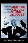 MUST WE KILL THE THING WE LOVE? EMERSONIAN PERFECTIONISM AND THE FILMS O