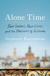 ALONE TIME: FOUR SEASONS, FOUR CITIES, AND THE PLEASURES OF SOLITUDE (I