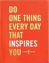 DO ONE THING THAT INSPIRES YOU