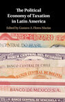 THE POLITICAL ECONOMY OF TAXATION IN LATIN AMERICA