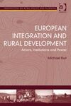 EUROPEAN INTEGRATION AND RURAL DEVELOPMENT. ACTORS, INSTITUTIONS AND POWER
