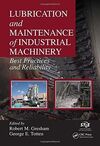 LUBRICATION AND MAINTENANCE OF INDUSTRIAL MACHINERY: BEST PRACTICES AND RELIABILITY