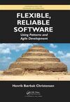FLEXIBLE, RELIABLE SOFTWARE: USING PATTERNS AND AGILE DEVELOPMENT