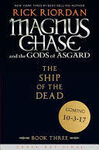 MAGNUS CHASE AND THE GODS OF ASGARD, BOOK 3 THE SHIP OF THE DEAD