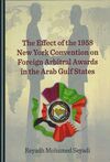 THE EFFECT OF THE 1958 NEW YORK CONVENTION ON FOREIGN ARBITRAL AWARDS IN THE ARAB GULF STATES