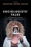 SOCIOLOGISTS' TALES: CONTEMPORARY NARRATIVES ON SOCIOLOGICAL THOUGHT AND PRACTICE
