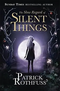 The Slow Regard Of Silent Things