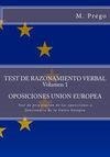 TEST DE RAZONAMIENTO VERBAL VOLUMEN 1.OPOSICIONES UNION EUROPEA: TEST DE PREPARACION DE LAS OPOSICIONES A FUNCIONARIO DE LA UNION EUROPEA: VOLUME 1