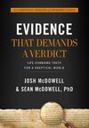 EVIDENCE THAT DEMANDS A VERDICT: LIFE-CHANGING TRUTH FOR A SKEPTICAL WORLD