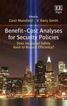 BENEFIT COST ANALYSES FOR SECURITY POLICIES: DOES INCREASED SAFETY HAVE TO REDUCE EDDICIENCY?