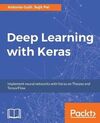 DEEP LEARNING WITH KERAS: IMPLEMENTING DEEP LEARNING MODELS AND NEURAL NETWORKS WITH THE POWER OF PYTHON