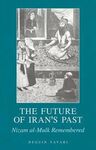 THE FUTURE OF IRAN'S PAST: NIZAM AL-MULK REMEMBERED