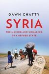 SYRIA: THE MAKING AND UNMAKING OF A REFUGE STATE