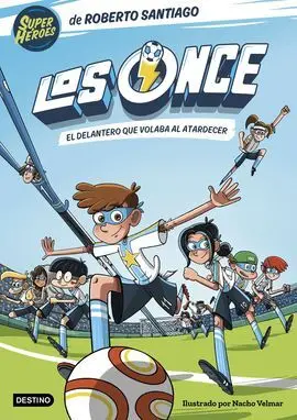 Los Once 1. El Delantero que Volaba Al Atardecer