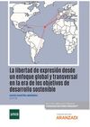 LA LIBERTAD DE EXPRESIÓN DESDE UN ENFOQUE GLOBAL Y TRANSVERSAL EN LA ERA DE LOS