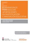 FORMÁNDONOS PARA EDUCAR: APORTACIONES EN INVESTIGACIÓN E INNOVACIÓN EDUCATIVA (P