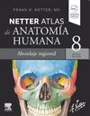 NETTER ATLAS DE ANATOMIA HUMANA ABORDAJE REGIONAL 8ªEDI.