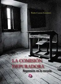 La Comisión Depuradora. Represión en la Escuela