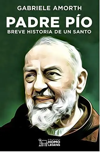 Padre Pío, Breve Historia de un Santo
