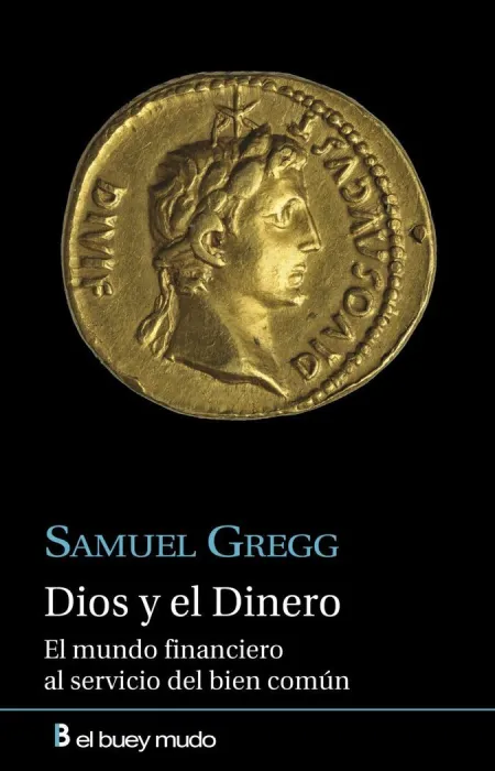 Dios y el Dinero. El Mundo Financiero del Bien Común