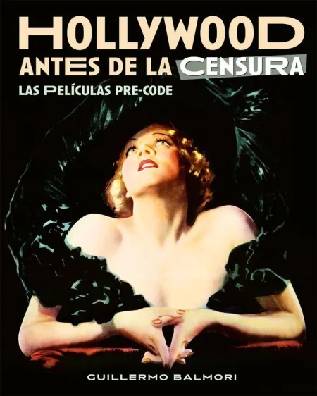 Hollywood Antes de la Censura - las Peliculas Pre