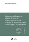 LA IMPUNIDAD FINANCIERA: ANÁLISIS DE CASOS DE RECUPERACION DE ACTIVOS PRODUCTO DE LA GRAN CORRUPCION