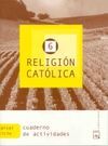 RELIGIÓN CATÓLICA. CUADERNO DE ACTIVIDADES - 6º ED. PRIM.