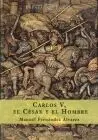 Carlos V, el César y el Hombre