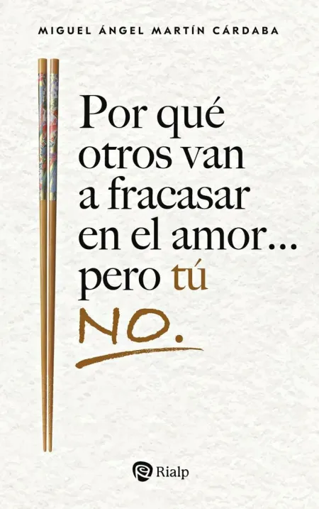 Por que Otros Van a Fracasar en el Amor... Pero tu no.
