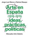 ARTE EN ESPAÑA (1939-2015). IDEAS, PRACTICAS, POLITICAS.