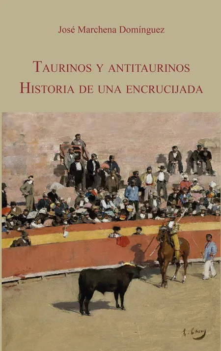 Taurinos y Antitaurinos. Historia de una Encrucijada