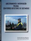 ADIESTRAMIENTO E INTERVENCIÓN POLICIAL CON PERROS DETECTORES DE SUSTANCIAS