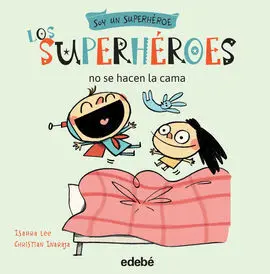 Soy un Superhéroe. 3: los Superhéroes no se Hacen la Cama