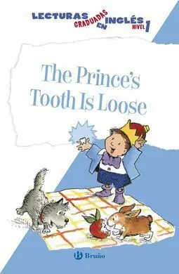 The Prince's Tooth Is Loose. Lecturas Graduadas en Inglés, Nivel 1