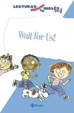 Wait For Us! Lecturas Graduadas en Inglés, Nivel 1