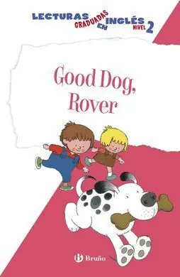 Good Dog, Rover. Lecturas Graduadas Inglés, Nivel 2