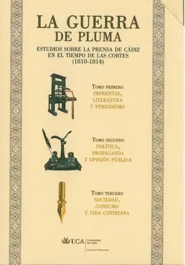 La Guerra de Pluma. Estudios Sobre la Prensa en Cádiz en el Tiempo de las Cortes (1810-1814). Estuc
