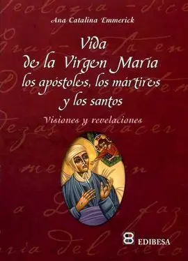 Vida de la Virgen María, los Apóstoles, los Mártires y los Santos