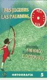 Ortografía 5 - Mis Juguetes las Palabras y mi Amigo el Diccionario