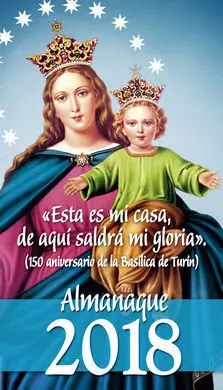 Almanaque 2018 «Esta Es mi Casa, de Aquí Saldrá mi Gloria» (150 Aniversario de la Basílica de T