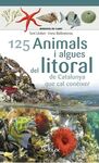 125 ANIMALS I ALGUES DEL LITORAL DE CATALUNYA QUE CAL CONÈIXER