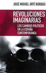 REVOLUCIONES IMAGINARIAS. LOS CAMBIOS POLITICOS EN LA ESPAÑA CONTEMPORANEA