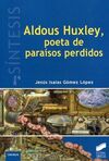 ALDOUX HUXLEY, POETA DE PARAISOS PERDIDOS