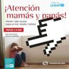 ¡ATENCIÓN MAMÁS Y PAPÁS!: INTERNET, REDES SOCIALES, MÓVILES, VIDEOJUEGOS Y TABLE