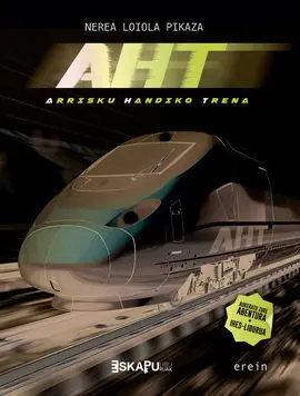 Aht - Arrisku Handiko Trena - N. 3 Eskapu Liburuak Aukeratu Zure Abentura