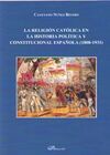 LA RELIGION CATOLICA EN LA HISTORIA POLITICA Y CONSTITUCIONAL ESPAÑOLA (1808-1931)