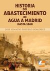 HISTORIA DEL ABASTECIMIENTO DE AGUA A MADRID HASTA 1868