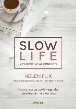 Slow Life. Vivir de Forma Mas Consciente