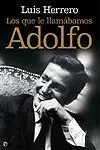 Los que le Llamábamos Adolfo